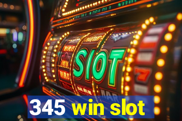 345 win slot